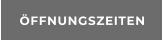 ÖFFNUNGSZEITEN