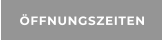ÖFFNUNGSZEITEN